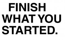 Finish what you started 2.jpg